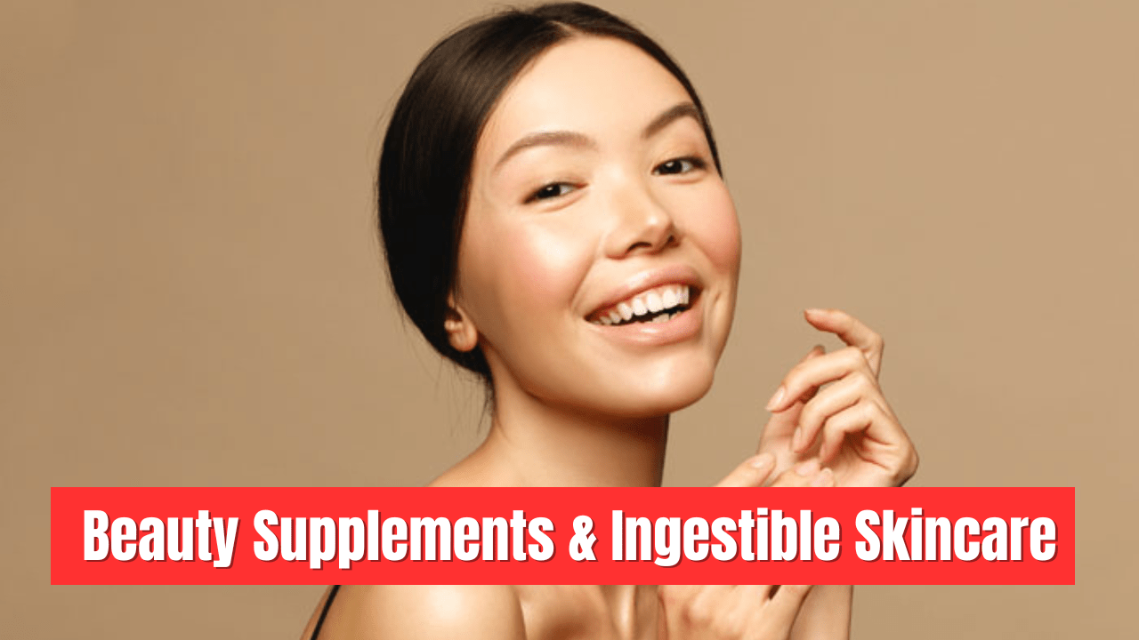 Beauty Supplements & Ingestible Skincare